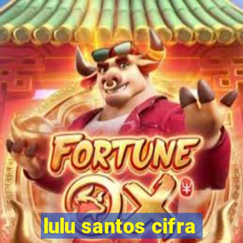 lulu santos cifra